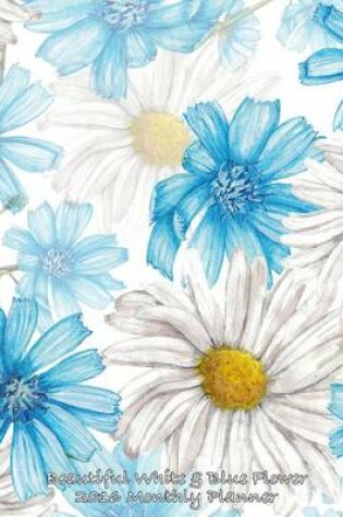 Cover of Beautiful White & Blue 2016 Monthly Planner