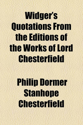 Book cover for Widger's Quotations from the Editions of the Works of Lord Chesterfield
