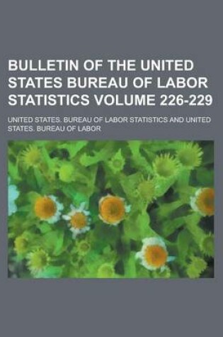 Cover of Bulletin of the United States Bureau of Labor Statistics Volume 226-229