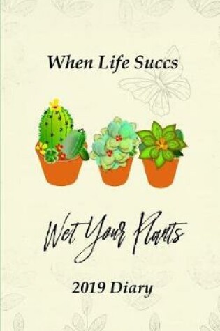 Cover of When Life Succs Wet Your Plants