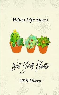 Book cover for When Life Succs Wet Your Plants