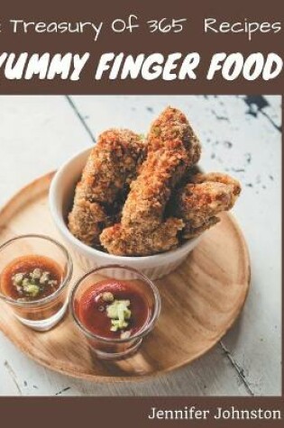 Cover of A Treasury Of 365 Yummy Finger Food Recipes