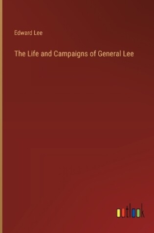 Cover of The Life and Campaigns of General Lee