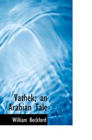 Cover of Vathek; An Arabian Tale
