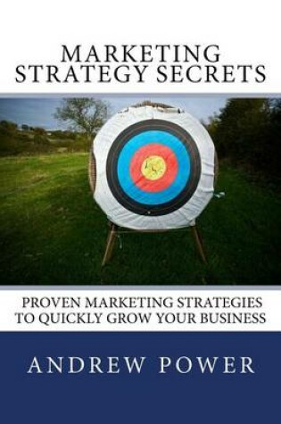 Cover of Marketing Strategy Secrets - Proven Marketing Strategies To Quickly Grow Your Business