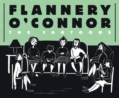 Book cover for Flannery O'connor: The Cartoons