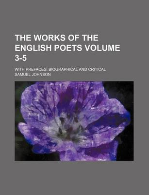 Book cover for The Works of the English Poets Volume 3-5; With Prefaces, Biographical and Critical