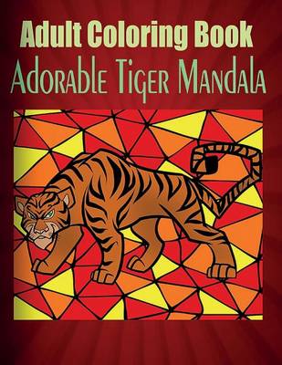 Book cover for Adult Coloring Book: Adorable Tiger Mandala