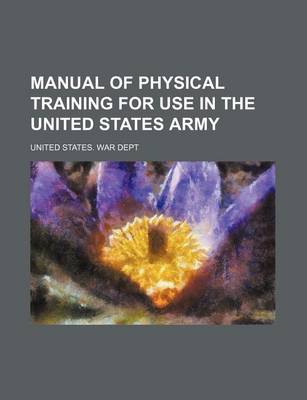 Book cover for Manual of Physical Training for Use in the United States Army