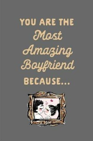 Cover of You Are the Most Amazing Boyfriend Because