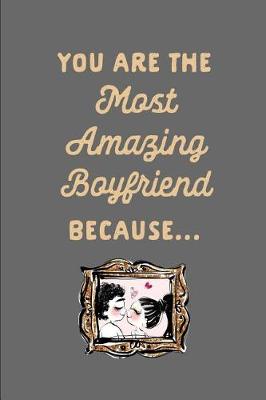 Book cover for You Are the Most Amazing Boyfriend Because
