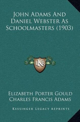 Cover of John Adams and Daniel Webster as Schoolmasters (1903)