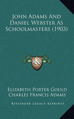 Book cover for John Adams and Daniel Webster as Schoolmasters (1903)