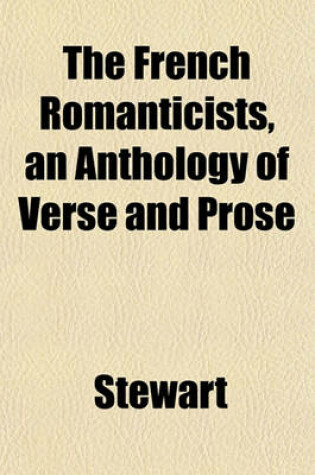 Cover of The French Romanticists, an Anthology of Verse and Prose