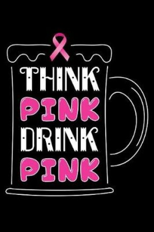 Cover of Think Pink Drink Pink