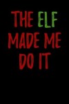 Book cover for The Elf Made Me Do It