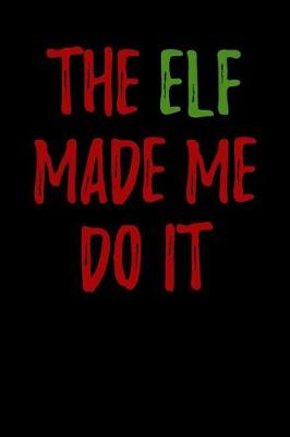 Book cover for The Elf Made Me Do It