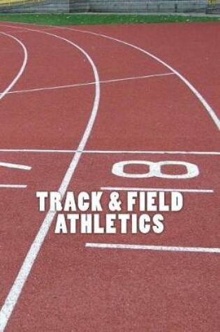 Cover of Track & Field Athletics (Journal / Notebook)