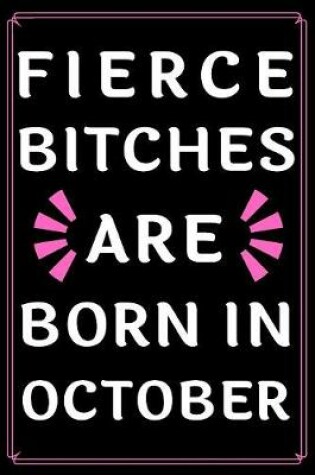 Cover of Fierce Bitches Are Born In October