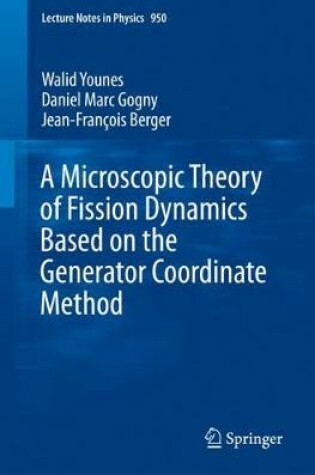 Cover of A Microscopic Theory of Fission Dynamics Based on the Generator Coordinate Method