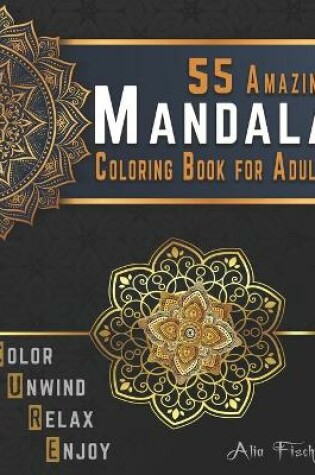 Cover of 55 Amazing Mandala Coloring Book for Adults. Color, Unwind, Relax & Enjoy