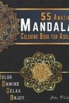 Book cover for 55 Amazing Mandala Coloring Book for Adults. Color, Unwind, Relax & Enjoy