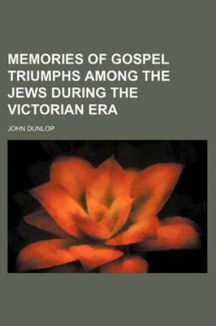 Cover of Memories of Gospel Triumphs Among the Jews During the Victorian Era