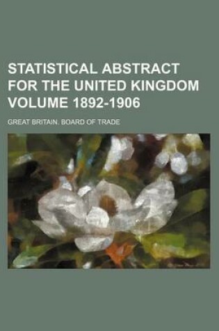 Cover of Statistical Abstract for the United Kingdom Volume 1892-1906