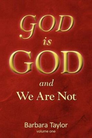 Cover of God Is God and We Are Not!