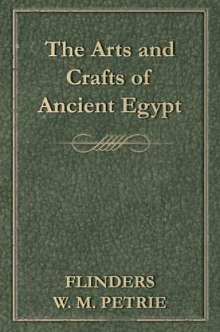 Cover of The Arts And Crafts Of Ancient Egypt