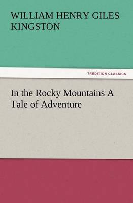 Book cover for In the Rocky Mountains a Tale of Adventure