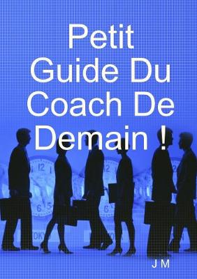 Book cover for Petit Guide Du Coach De Demain !