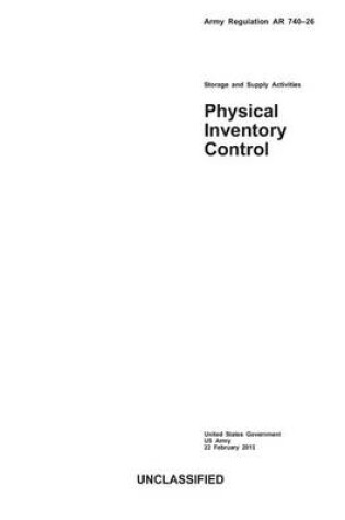 Cover of Army Regulation AR 740-26 Storage and Supply Activities Physical Inventory Control 22 February 2013