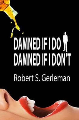 Book cover for Damned If I Do, Damned If I Don't