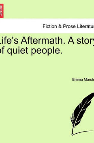 Cover of Life's Aftermath. a Story of Quiet People.