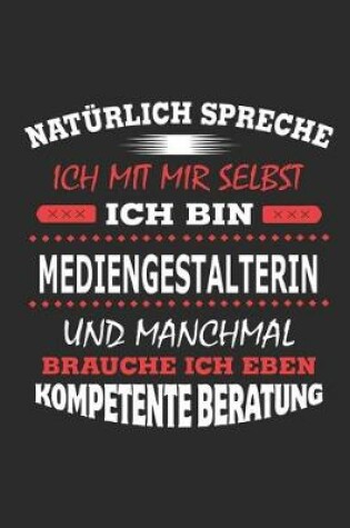 Cover of Natürlich spreche ich mit mir selbst Ich bin Mediengestalterin und manchmal brauche ich eben kompetente Beratung