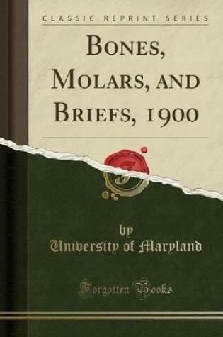 Cover of Bones, Molars, and Briefs, 1900 (Classic Reprint)