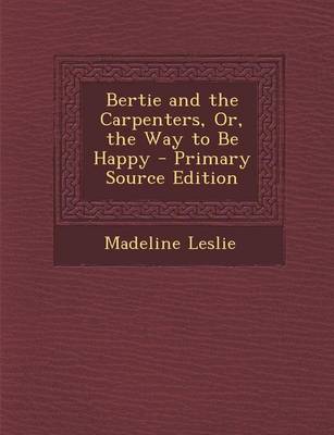 Book cover for Bertie and the Carpenters, Or, the Way to Be Happy