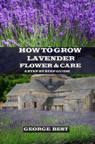 Cover of How to Grow Lavender Flower and Care