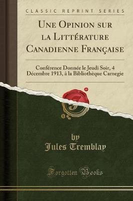 Book cover for Une Opinion Sur La Litterature Canadienne Francaise