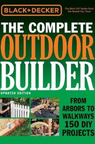 Cover of Black & Decker the Complete Outdoor Builder - Updated Edition