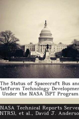 Cover of The Status of Spacecraft Bus and Platform Technology Development Under the NASA Ispt Program