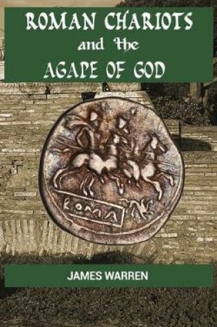 Cover of Roman Chariots and the Agape of God