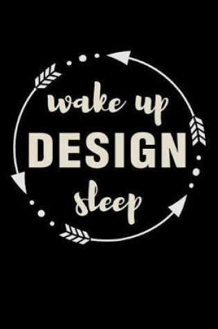 Cover of Wake Up Design Sleep Gift Notebook for Fashion Designer