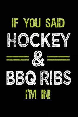 Book cover for If You Said Hockey & BBQ Ribs I'm In