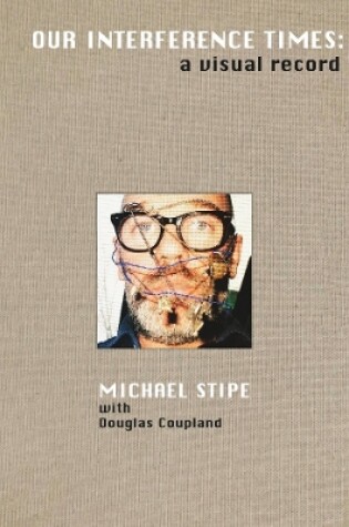 Cover of Michael Stipe: Our Interference Times