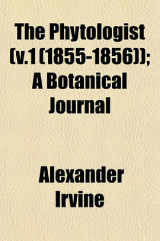 Cover of The Phytologist (V.1 (1855-1856)); A Botanical Journal