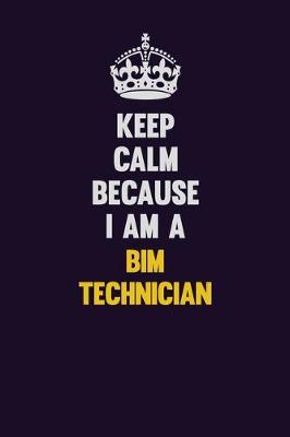 Book cover for Keep Calm Because I Am A BIM Technician