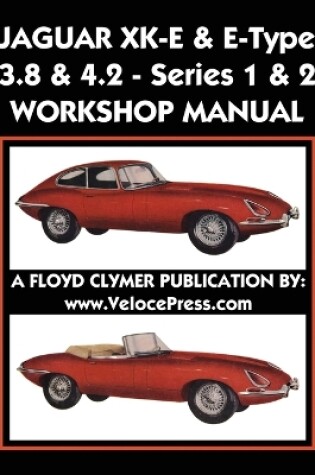 Cover of Jaguar Xk-E & E-Type 3.8 & 4.2 Series 1 & 2 Workshop Manual