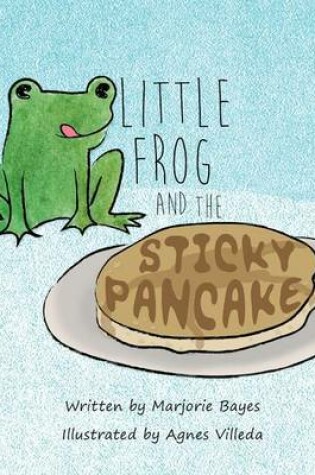 Cover of Little Frog and the Sticky Pancake